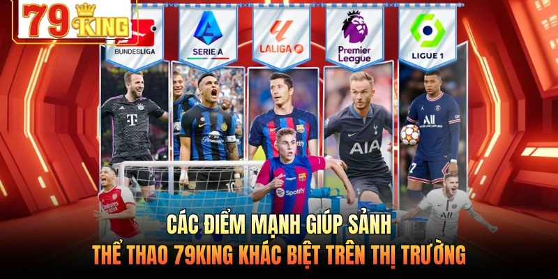Các điểm mạnh giúp sảnh thể thao 79KING khác biệt trên thị trường