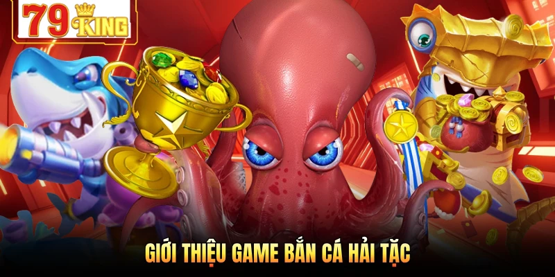 Giới thiệu game bắn cá hải tặc