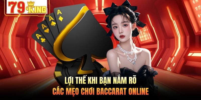 Lợi thế khi bạn nắm rõ các mẹo chơi Baccarat online